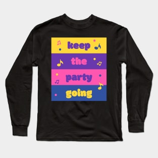 Keep the Party Going Long Sleeve T-Shirt